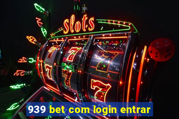 939 bet com login entrar